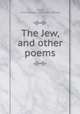 The Jew, and other poems, Atkin, Frank Newell. [from old catalog] 