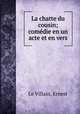 La chatte du cousin; comedie en un acte et en vers, Le Villain, Ernest 