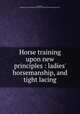 Horse training upon new principles : ladies