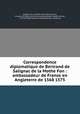 Correspondence diplomatique de Bertrand de Salignac de la Mothe Fon : ambassadeur de France en Angleterre de 1568 1575, Salignac de la Mothe Felon, Bertrand de, Viscount de Saint-Julien de Lanpont,Cooper, Charles Purton, 1793-1873,Bannatyne Club (Edinburgh, Scotland) 