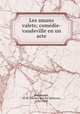 Les amans valets; comedie-vaudeville en un acte, Rougemont, M. de (Michel-Nicolas Balisson), 1781-1840 