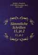 Smmtliche Schriften. 15, pt.2, Schiller, Friedrich, 1759-1805,Goedeke, Karl, 1814-1887 