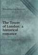 The Tower of London: a historical romance, William Harrison Ainsworth 