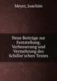 Neue Beitrage zur Feststellung, Verbesserung und Vermehrung des Schiller