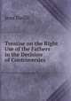 Treatise on the Right Use of the Fathers in the Decision of Controversies ., Jean Daille 