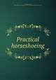 Practical horseshoeing, Fleming, George, 1833-1901,Fairman Rogers Collection (University of Pennsylvania) PU 