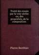 Traite des essais par la voie seche: ou, des proprietes, de la composition ., Pierre Berthier 