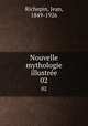 Nouvelle mythologie illustre. 02, Jean Richepin 