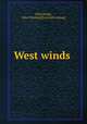 West winds, [Van Derlip, John Thomas] [from old catalog] 