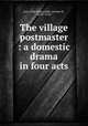 The village postmaster : a domestic drama in four acts, Ives, Alice Emma,Eddy, Jerome H., 1835?-1918 