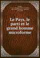 Le Pays, le parti et le grand homme microforme, Francois Xavier Anselme Trudel 