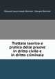 Trattato teorico e pratico delle pruove in dritto civile e in dritto criminale, Edouard Louis Joseph Bonnier 