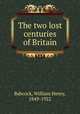 The two lost centuries of Britain, Babcock, William Henry, 1849-1922 