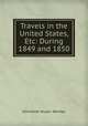 Travels in the United States, Etc: During 1849 and 1850, Emmeline Stuart -Wortley 