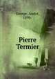 Pierre Termier, Andre George 