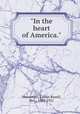 "In the heart of America.", Messenger, Lillian Rozell, Mrs., 1843-1921 