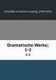 Dramatische Werke;. 1-2, Friedrich Ludwig Schroder 