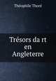 Tresors da?rt en Angleterre, Theophile Thore 