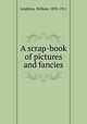 A scrap-book of pictures and fancies, Leighton, William, 1833-1911 