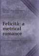 Felicita: a metrical romance, Kinney, Elizabeth C. (Elizabeth Clementine), 1810-1889 