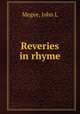 Reveries in rhyme, John L. Megee 