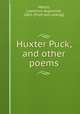Huxter Puck, and other poems, Martin, Lawrence Augustine, 1865- [from old catalog] 