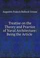 Treatise on the Theory and Practice of Naval Architecture: Being the Article ., Augustin Francis Bullock Creuze 