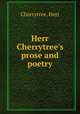 Herr Cherrytree`s prose and poetry, Cherrytree, Herr 