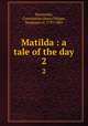 Matilda : a tale of the day. 2, Normanby, Constantine Henry Phipps, Marquess of, 1797-1863 