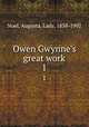 Owen Gwynne`s great work. 1, Noel, Augusta, Lady, 1838-1902 