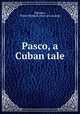 Pasco, a Cuban tale, Manners, Robert Rutland. [from old catalog] 