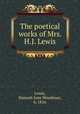 The poetical works of Mrs. H.J. Lewis, Lewis, Hannah Jane Woodman, b. 1816 
