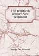 The twentieth century New Testament, Westcott Brooke Foss 