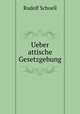 Ueber attische Gesetzgebung, Rudolf Schoell 
