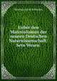 Ueber den Materialismus der neuren Deutschen Naturwissenschaft: Sein Wesen ., Matthias Jacob Schleiden 