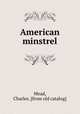 American minstrel, Mead, Charles. [from old catalog] 