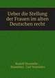 Ueber die Stellung der Frauen im alten Deutschen recht, Rudolf Stammler , Stammler, Carl Stammler 