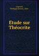 E?tude sur The?ocrite, Legrand, Phillippe Ernest, 1866- 