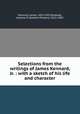 Selections from the writings of James Kennard, Jr. : with a sketch of his life and character, Kennard, James, 1815-1847,Peabody, Andrew P. (Andrew Preston), 1811-1893 