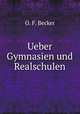 Ueber Gymnasien und Realschulen, O. F. Becker 