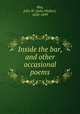 Inside the bar, and other occasional poems, May, John W. (John Walker), 1828-1899 