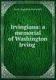 Irvingiana: a memorial of Washington Irving, Evert A. Duyckinck 