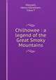 Chilhowee : a legend of the Great Smoky Mountains, Maxwell, Henry V,Gresham, Clara T 