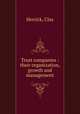 Trust companies : their organization, growth and management, Herrick, Clay 