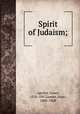 Spirit of Judaism;, Aguilar, Grace, 1816-1847,Leeser, Isaac, 1806-1868 