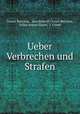 Ueber Verbrechen und Strafen, Cesare Beccaria , marchese di Cesare Beccaria, Julius Anton Glaser, J. Glaser 