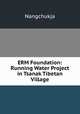 ERM Foundation: Running Water Project in Tsanak Tibetan Village, Nangchukja 