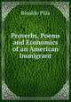 Proverbs, Poems and Economics of an American Immigrant, Rinaldo Pilla 