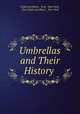 Umbrellas and Their History ., Clyde and Black , firm, New York , firm Clyde and Black , New York 