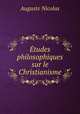 Etudes philosophiques sur le Christianisme, Auguste Nicolas 